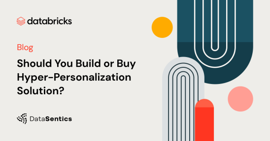 Should you build or buy hyper-personalization solution? | DataSentics